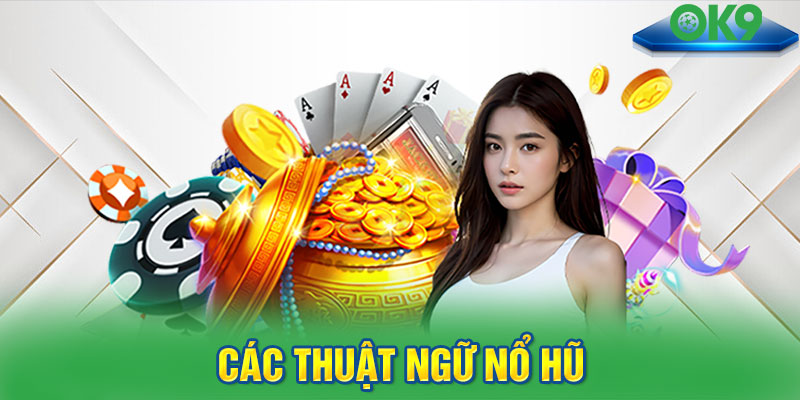 Các thuật ngữ nổ hũ