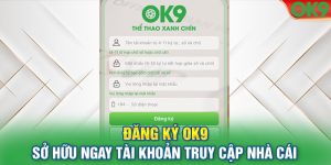 Đăng Ký OK9 Sở Hữu Ngay Tài Khoản Truy Cập Nhà Cái