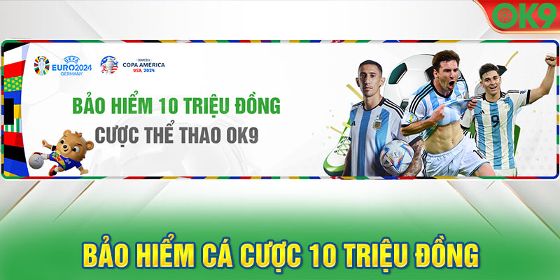 Bảo hiểm cá cược 10 triệu đồng