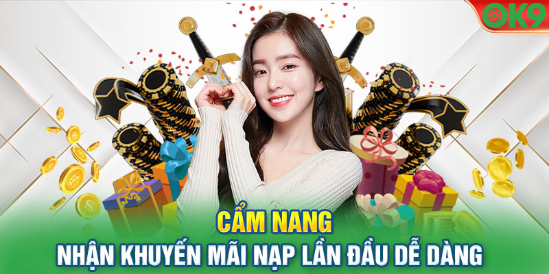 Cẩm nang nhận khuyến mãi nạp lần đầu dễ dàng 