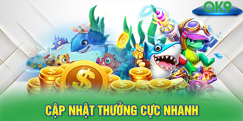 Cập nhật thưởng cực nhanh