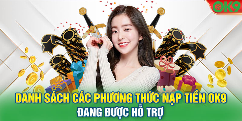 Danh sách các phương thức nạp tiền Ok9 đang được hỗ trợ