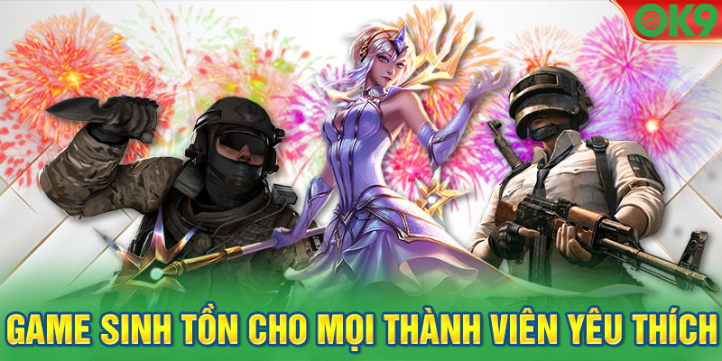 Game sinh tồn cho mọi thành viên yêu thích