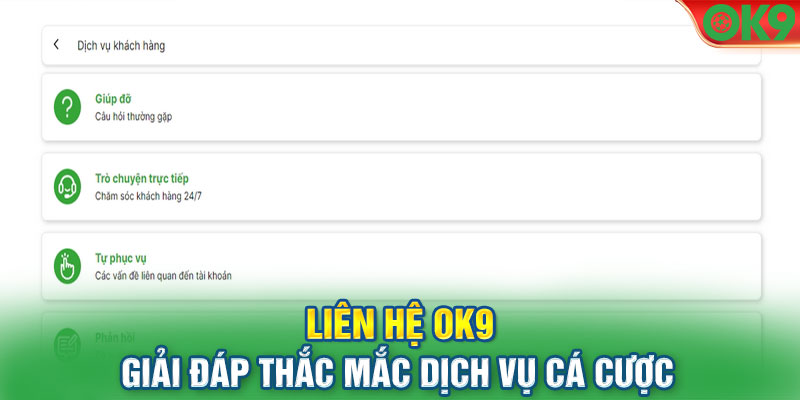 Liên hệ OK9 giải đáp thắc mắc dịch vụ cá cược