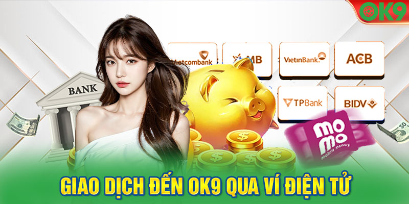 Giao dịch đến Ok9 qua ví điện tử