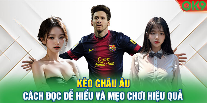 Kèo Châu u - Cách Đọc Dễ Hiểu Và Mẹo Chơi Hiệu Quả