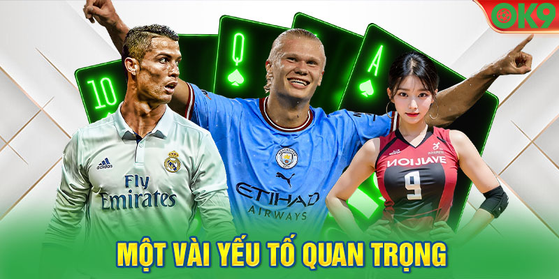 Một vài yếu tố quan trọng liên quan đến kèo bóng đá.