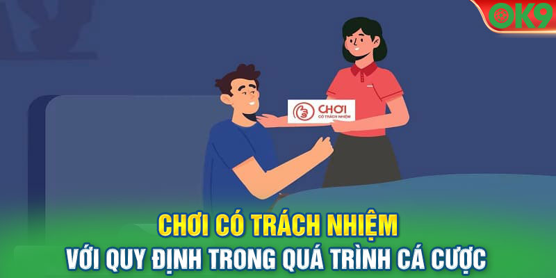 Chơi có trách nhiệm với quy định trong quá trình cá cược