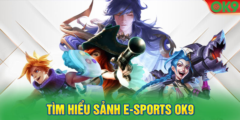 Tìm hiểu sảnh E-sports OK9