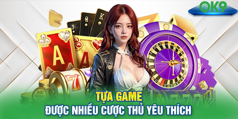 Tựa game được nhiều cược thủ yêu thích